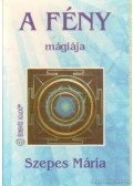 Szepes Mária - A fény mágiája