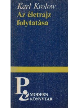 Krolow, Karl - Az életrajz folytatása Krolow, Karl - Az életrajz folytatása, Debrecen 1984 antikvár könyv
