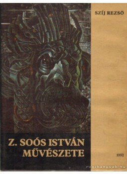 Szíj Rezső - Z. Soós István művészete Szíj Rezső - Z. Soós István művészete, Budapest 1982 antikvár könyv