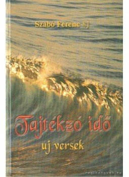 Dr. Szabó Ferenc - Tajtékzó idő Dr. Szabó Ferenc - Tajtékzó idő, Budapest 2003 antikvár könyv