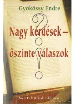 Gyökössy Endre - Nagy kérdések - őszinte válaszok Gyökössy Endre - Nagy kérdések - őszinte válaszok, Budapest 0 antikvár könyv