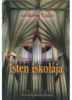 Gyökössy Endre - Isten iskolája Gyökössy Endre - Isten iskolája, 0 antikvár könyv