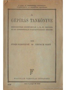 Jónás Károlyné, Krisch Jenő - A gépírás tankönyve Jónás Károlyné, Krisch Jenő - A gépírás tankönyve, Budapest 0 antikvár könyv