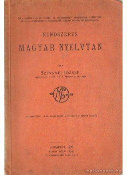 Szinnyei József - Rendszeres magyar nyelvtan Szinnyei József - Rendszeres magyar nyelvtan, Budapest 1926 antikvár könyv