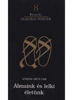 Osb, Anselm Grün - Álmaink és lelki életünk Osb, Anselm Grün - Álmaink és lelki életünk, Pannonhalma 1994 antikvár könyv
