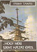 Fabiny Tamás - Hogy néki szent házat építs (dedikált)