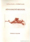 Győrfi Lajos,G. Nagy Ilián - Fényosztó reggel (dedikált)