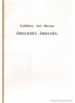 Ravasz László, Joó Sándor, Gyökössy Endre - Öregedés - öregség Ravasz László, Joó Sándor, Gyökössy Endre - Öregedés - öregség, 0 antikvár könyv