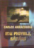Annacondia, Carlos - Ide figyelj, Sátán!