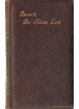 Frances Hodgson Burnett - Der Kleine Lord; Fauntleroy Frances Hodgson Burnett - Der Kleine Lord; Fauntleroy, Berlin und Leipzig 0 antikvár könyv