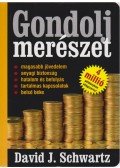 Schwartz, David J. - Gondolj merészet