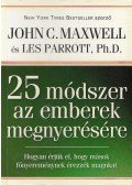 Maxwell, John C.,Les Parrott Ph.D. - 25 módszer az emberek megnyerésére