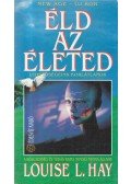 Louise L. Hay - Éld az életed!
