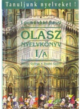 Dr. Móritz György, Dr. Szabó Győző - Olasz nyelvkönyv 1/a Dr. Móritz György, Dr. Szabó Győző - Olasz nyelvkönyv 1/a, Budapest 1993 antikvár könyv