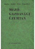 Dr. Tóth Mihály,Dr. Dobos Károly,Dr. Jankó József,Dr. Vágsellyei István - Mezőgazdasági üzemtan