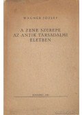 Wagner József - A zene szerepe az antik társadalmi életben