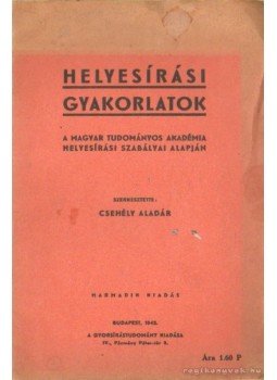 Csehély Aladár - Helyesírási gyakorlatok Csehély Aladár - Helyesírási gyakorlatok, Budapest 1942 antikvár könyv