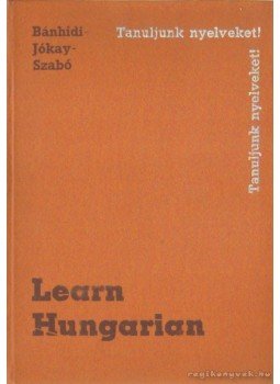 Szabó Dénes, Bánhidi Zoltán, Jókay Zoltán - Learn Hungarian Szabó Dénes, Bánhidi Zoltán, Jókay Zoltán - Learn Hungarian, Budapest 1972 antikvár könyv