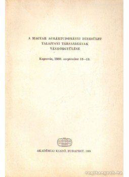 - A magyar agrártudományi egyesület talajtani társaságának vándorgyűlése - A magyar agrártudományi egyesület talajtani társaságának vándorgyűlése, Budapest 1981 antikvár könyv