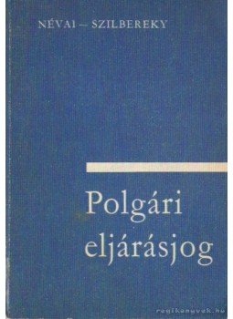 Szilbereky Jenő, Névai László - Polgári eljárásjog Szilbereky Jenő, Névai László - Polgári eljárásjog, Budapest 1977 antikvár könyv