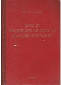 Mód Aladár - 400 év küzdelem az önálló Magyarországért