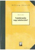 Albert B. Gábor - Tudatformálás vagy tudattorzítás?