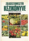 Dr. Balázs Sándor - Zöldségtermesztők kézikönyve