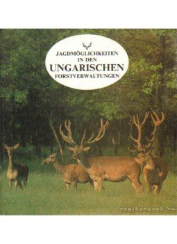 Markovics László (szerk.) - Jagdmöglichkeiten in den ungarischen Forstverwaltungen Markovics László (szerk.) - Jagdmöglichkeiten in den ungarischen Forstverwaltungen, Eger 1988 antikvár könyv