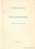 Harsányi Pál Ottó - Új ég, új Föld felé?