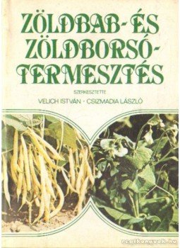 Csizmadia László, Velich István - Zöldbab- és zöldborsótermesztés, Budapest 1985 antikvár könyv