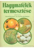Dr. Botos Gyula (szerk.),Dr. Füstös Zsuzsanna (szerk.) - Hagymafélék termesztése