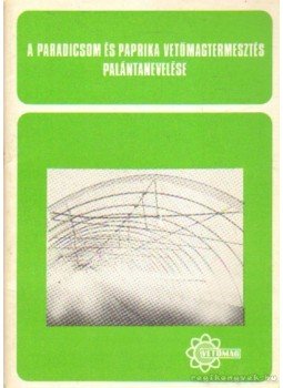 Dr. Koródi László - A paradicsom és paprika vetőmagtermesztés palántanevelése Dr. Koródi László - A paradicsom és paprika vetőmagtermesztés palántanevelése, 0 antikvár könyv