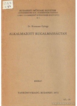 Dr. Kozmann György - Alkalmazott rugalmasságtan Dr. Kozmann György - Alkalmazott rugalmasságtan, Budapest 1972 antikvár könyv