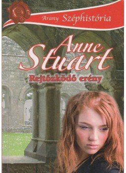 Anne Stuart - Rejtőzködő erény Anne Stuart - Rejtőzködő erény, Budapest 2010 antikvár könyv