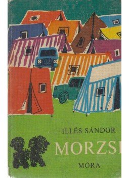 Illés Sándor - Morzsi Illés Sándor - Morzsi, Budapest 1969 antikvár könyv
