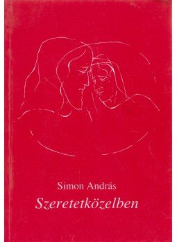 Simon András - Szeretetközelben Simon András - Szeretetközelben, Budapest 1996 antikvár könyv
