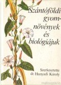 Dr. Hunyadi Károly - Szántóföldi gyomnövények és biológiájuk