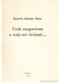 Györffy Sándor Péter - Csak megosztom a szép szó örömét...
