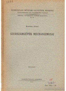 Kordoss József - Szerszámgépek mechanizmusai Kordoss József - Szerszámgépek mechanizmusai, Budapest 1966 antikvár könyv
