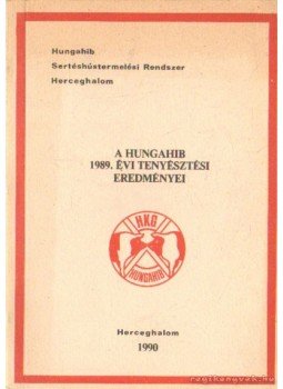 Dr. Csire Attila, Bőcs Kálmán, Nyiri András, Vincze Péterné - A Hungahib 1989. évi tenyésztési eredményei Dr. Csire Attila, Bőcs Kálmán, Nyiri András, Vincze Péterné - A Hungahib 1989. évi tenyésztési eredményei, Herceghalom 1990 antikvár könyv