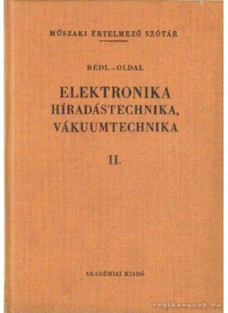 Rédl Endre, Oldal Endre - Elektronika - Híradástechnika, vákuumtechnika II., Budapest 1983 antikvár könyv