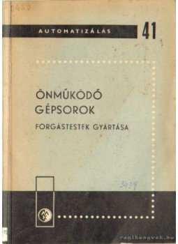 Ács Miklós - Önműködő gépsorok Ács Miklós - Önműködő gépsorok, Budapest 1967 antikvár könyv