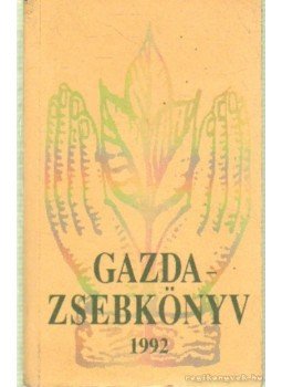 Almási István (szerk.), Márton János - Gazdazsebkönyv 1992. Almási István (szerk.), Márton János - Gazdazsebkönyv 1992., Budapest 1991 antikvár könyv