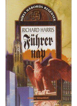 Harris, Robert A. - Führer-nap Harris, Robert A. - Führer-nap, Budapest 1999 antikvár könyv