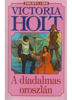 Victoria Holt - A diadalmas oroszlán Victoria Holt - A diadalmas oroszlán, Budapest 2002 antikvár könyv