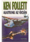 Ken Follett - Alattunk az óceán