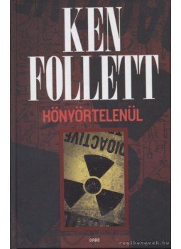 Ken Follett - Könyörtelenül Ken Follett - Könyörtelenül, Budapest 2008 antikvár könyv
