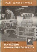 Sághy Antal,Kulcsár Antal - Bányaüzemi villanyszerelő-lakatos