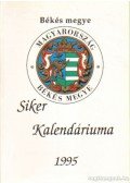 Benkéné Bogdán Zsuzsanna (szerk.),Csete Ilona (szerk.),Egri Sándor,Lovász Sándor - Békés megye siker kalendáriuma 1995.
