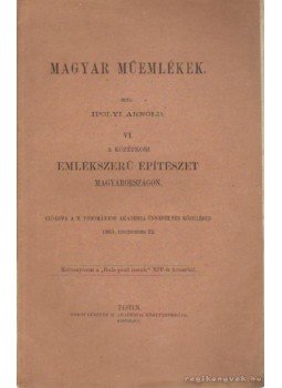 Ipolyi Arnold - A középkori emlékszerű építészet magyarországon Ipolyi Arnold - A középkori emlékszerű építészet magyarországon, Pest 1861 antikvár könyv